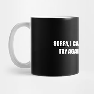 Sorry I Can't Adult Today Mug